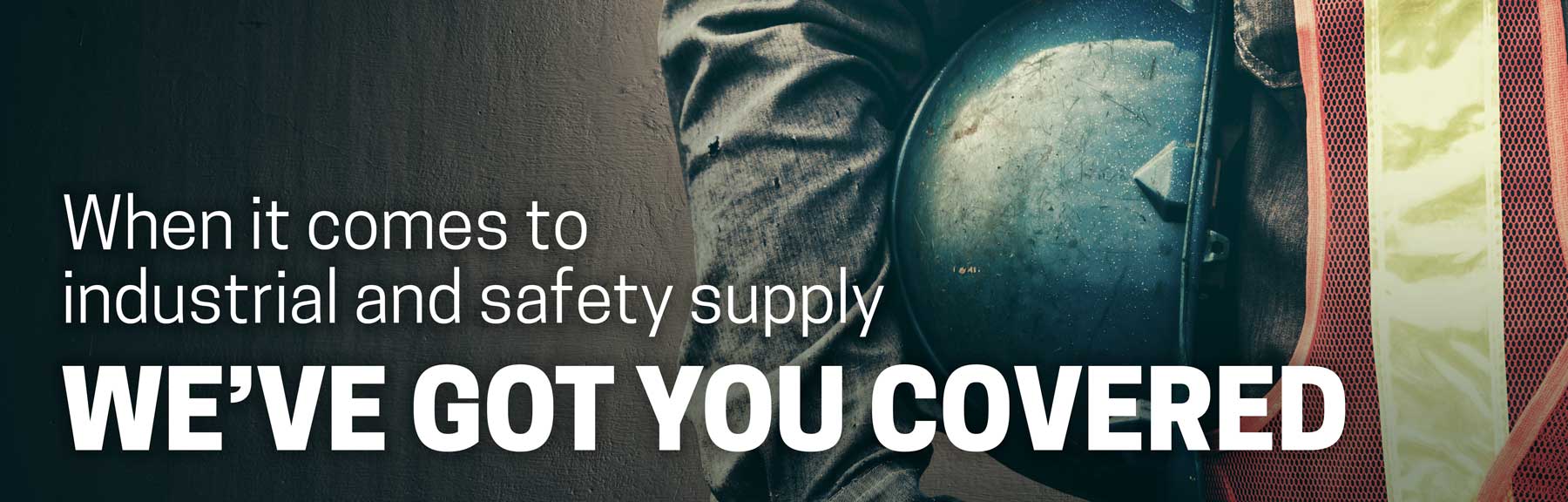 When it comes to industrial and safety supply, we got you covered